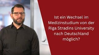 Ist ein Wechsel im Medizinstudium von der Riga Stradins University nach Deutschland möglich?