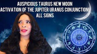 Taurus New Moon 7th May 2024 Auspicious Seeding & Activation of Jupiter Uranus Conjunction All Signs