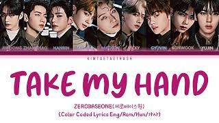 ZEROBASEONE 제로베이스원 Take My Hand  Lyrics ColorCodedENGHANROM가사