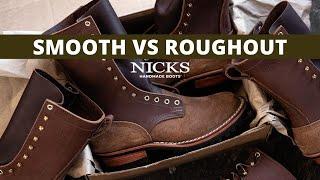 Smooth vs Roughout Leather  Nicks Handmade Boots