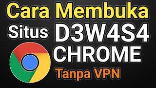 cara buka situs d3w4s4 yang diblokir di google chrome tanpa vpn terbaru 2024