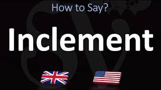 How to Pronounce Inclement? CORRECTLY