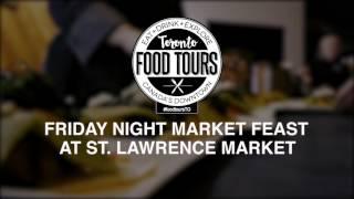 Toronto Food Tours - Friday Night Market Feast
