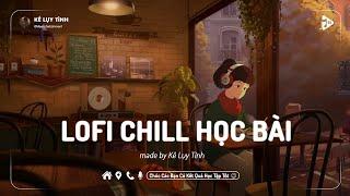  Nhạc Chill Học Bài Có Lời - 30 Bản Nhạc Lofi Giúp Bạn Học Tập Tốt Hơn Thư Giãn Dễ Nghe Dễ Ngủ