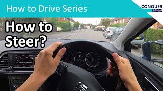 How to steer a car properly - includes advice for the UK driving test