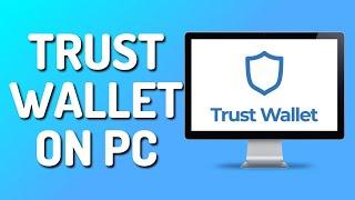 How to Use Trustwallet on Your PCLaptop 2024