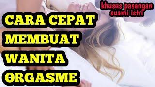 TRIK DAN TIPS KHUSUS SUAMI ISTRI   BERHUBUNGAN INTIM MEMBUAT WANITA CEPAT ORGASME