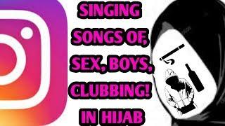 SINGING SONGS OF SEX BOYFRIENDS & CLUBBING IN HIJAB THE UNIFORM FROM ALLAH TO FEMALE COMPANIONS