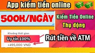 App kiếm tiền online cực uy tín rút +500.000đ về atm miễn phí  cách kiếm tiền online 2024