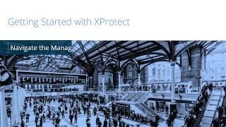 Getting Started with XProtect Navigate the Management Client