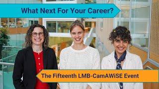 Whats Next For Your Career? LMB + Cambridge Association for Women in Science and Engineering