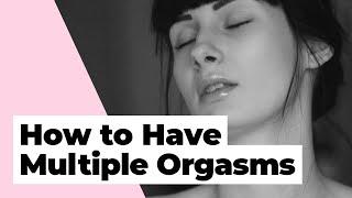 Body Hack How To Have Multiple Orgasms