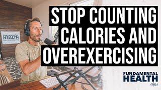 Stop counting calories and overexercising