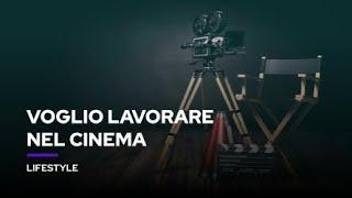 Voglio lavorare nel cinema