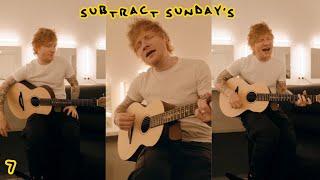 Ed Sheeran Subtract Sundays  Episode 7 - Life Goes On