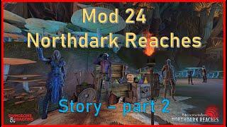 Neverwinter Mod24 Northdark Reaches Story Part 2 #story #walkthrough