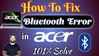 Fix Bluetooth Error on Acer   Bluetooth not working on Acer  How to fix Bluetooth Error in Acer