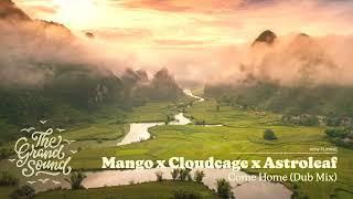 Mango x Cloudcage x Astroleaf - Come Home Dub Mix