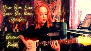 Have You Ever Seen the Rain Guitar Cover - Diana Rein