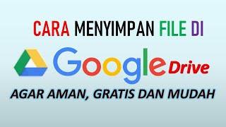 MUDAH DAN GRATIS  CARA MENYIMPAN FILE DATA DI GOOGLE DRIVE AGAR LEBIH AMAN