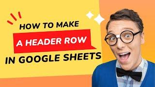 How to Make a Header Row in Google Sheets