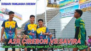 TERBARU CIREBONBARGUN FT SKUAD NAZWA VS LOREN GABER AFAN UNTUNG TOPAN ALIP CS SAVIRA VS A2R