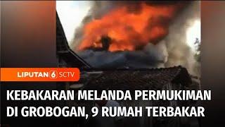 Kebakaran Hebat Melanda Permukiman di Grobogan Sembilan Rumah Terbakar  Liputan 6