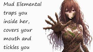 ASMR - Mud Elemental traps you inside her covers your mouth and tickles you f4a tickling