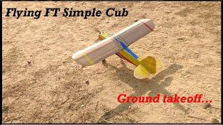 Flying FT Simple Cub  Flying Video  Ground Takeoff  RC Airplane