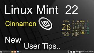 Linux Mint 22 - Cinnamon - New User Tips.