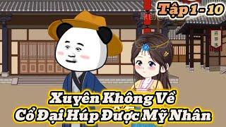 Xuyên Không Về Cổ Đại Húp Được Mỹ Nhân  Tập 1 - 10  Sao Vietsub