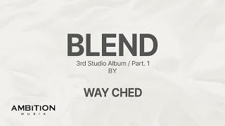 Way Ched - BLEND Part. 1 Track Preview