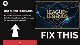 Fix Cant uninstall League of Legends Riot client is still running Windows 11