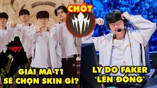 Update LMHT T1 chọn tướng gì làm skin CKTG 2024 Lý do Faker đánh như lên đồng Chốt giải LCP 2025