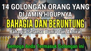 EMPAT BELAS GOLONGAN MANUSIA YANG DIJAMIN HIDUP BAHAGIA BERUNTUNG SELAMAT DUNIA DAN AKHIRAT  CATAT