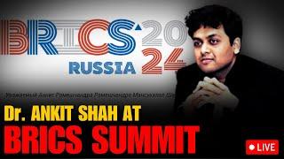 Dr. Ankit Shah II BRICS Summit 2024 Experience in Kazan Russia