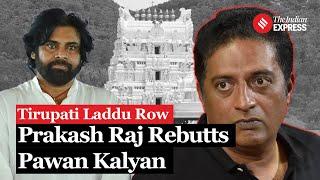 Tirupati Laddu Row Now Prakash Raj Responds to Pawan Kalyan’s Presser I Pawan Vs Prakash Raj