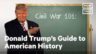 Donald Trumps Guide to American History  NowThis