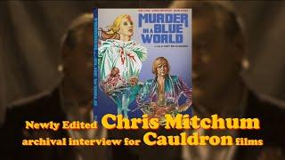 Newly edited archival CHRIS MITCHUM Interview for new Cauldron Films release - preview