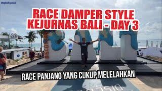 Race Kejurnas Damper Style Bali Juni 2024 Hari Ketiga