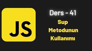 JavaScript Ders 41 Sup Metodunun Kullanımı