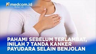 PAHAMI SEBELUM TERLAMBAT INILAH 7 TANDA KANKER PAYUDARA SELAIN BENJOLAN