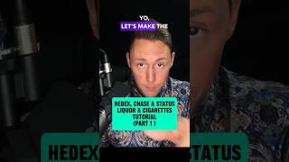 Part 1 Liquor & Cigarettes - Hedex Chase & Status UK Jumpup tutorial #DNB # DNBTUTORIAL