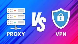 Proxy vs VPN  Key Differences Explained which should you to use?