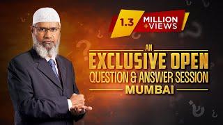 ASK DR ZAKIR - AN EXCLUSIVE OPEN QUESTION & ANSWER SESSION  MUMBAI  Q & A  DR ZAKIR NAIK