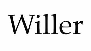 How to Pronounce Willer