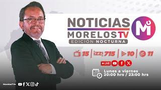 #NoticiasMorelosTV 15072024 - #EdiciónNocturna