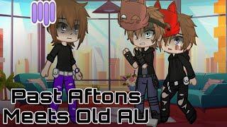 Past Aftons Meets Old AU  Original?  Past Aftons  Rushed  My AU