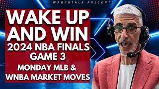 MLB Monday Early Market Moves  2024 NBA Finals Game 3 Openers  61024 Wake Up and WIN