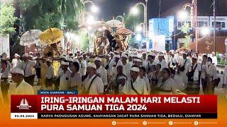 IRING-IRINGAN MALAM HARI MELASTI PURA SAMUAN TIGA 2024 - BUDAL KE PAYOGAN IDA SOANG  5 Mei 2024